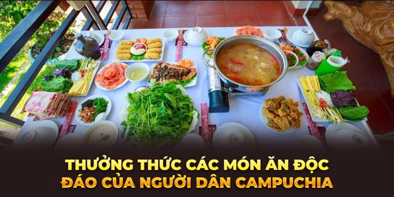 Thưởng thức các món ăn độc đáo của người dân Campuchia 